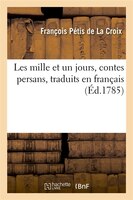 Les Mille Et Un Jours, Contes Persans, Traduits En Francais (Ed.1785)