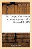 Le Critique Jules Janin Et Le Dramaturge Alexandre Dumas, a Propos Des Demoiselles de Saint-Cyr