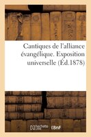 Cantiques de L'Alliance Evangelique. Exposition Universelle