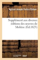 Supplement Aux Diverses Editions Des Oeuvres de Moliere, Ou Lettres Sur La Femme de Moliere