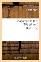 Napoleon Le Petit (29e Edition) (Ed.1877)