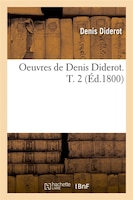 Oeuvres de Denis Diderot. T. 2 (Ed.1800)