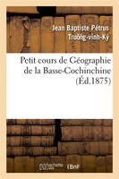 Petit Cours de Geographie de La Basse-Cochinchine (Ed.1875)