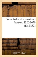 Sonnets Des Vieux Maistres Francois. 1520-1670 (Ed.1882)