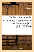 Tableau Historique Des Decouvertes Et Etablissemens Des Europeens [V1] (Ed.1803-1804)