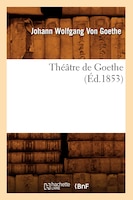 Theatre de Goethe (Ed.1853)