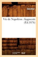 Vie de Napoleon: Fragments (Ed.1876)