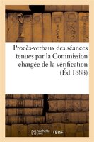 Proces-Verbaux Des Seances Tenues Par La Commission Chargee de La Verification Et de L'Annulation