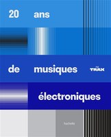 20 ans de musiques électroniques par trax