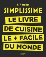SIMPLISSIME : LE LIVRE DE CUISINE LE + FACILE DU MONDE