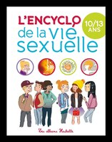 Encyclopedie la vie sexuelle 10 13 ans Nouvelle édition