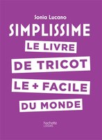 SIMPLISSIME LE LIVRE DE TRICOT LE PLUS FACILE DU MONDE