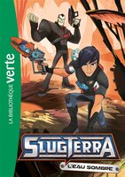 SLUGTERRA T05 EAU SOMBRE