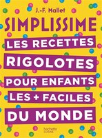 SIMPLISSIME RECETTES RIGOLOTES POUR ENFANTS