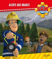 Sam le pompier -alerte aux orages!