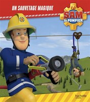 Sam le pompier -un sauvetage magique