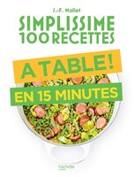 Simplissime 100 Recettes  A Table En 15 Minutes