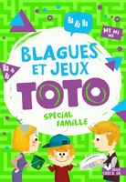 Blagues et jeux Toto: Spécial famille