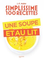 Simplissime 100 Recettes  Une Soupe Et Au Lit