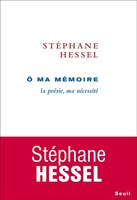 Ô ma mémoire. La poésie, ma nécessité