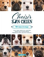 CHOISIR SON CHIEN : 100 RACES À LA LOUPE: 100 races à la loupe