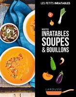RECETTES INRATABLES SOUPES & BOUILLONS
