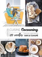 CUISINE COCOONING 120 RECETTES POUR HIBERNER SUR LE CANAPÉ