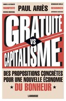 GRATUITE VERSUS CAPITAL: Des propositions concrètes pour une nouvelle économie du bonheur
