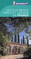 Les plus beaux parcs et jardins de France : Guide Vert
