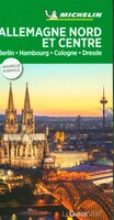 Guide Vert: Allemagne Nord et Centre : Berlin, Hambourg, Cologne, Dresde
