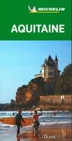 Guide Vert: Aquitaine : Bordelais, Landes, Pays basque, Béarn, Lot-et-Garonne