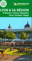 Guide Vert: Lyon & sa région : St-Etienne, Vienne, Beaujolais, Forez, Dombes, Bugey