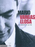 Mario Vargas Llosa, la liberté et la vie