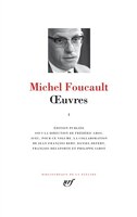 Oeuvres Michel Foucault tome 1