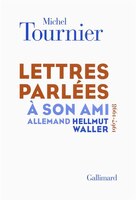 Lettres Parlées À Son Ami Allemand Hellmut Waller  (1967-1998)