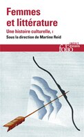 FEMMES ET LITTERATURE - UNE HISTOIRE CULTURELLE TOME 1