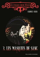 Les étranges soeurs Wilcox tome 3 les masques de sang