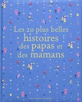 Les 20 plus belles histoires des papas et des mamans