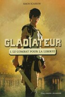Gladiateur tome 1 : le combat pour la liberté