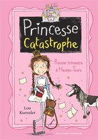Princesse catastrophe : premier trimestre à hautes-tours