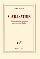 Civilisation : comment nous sommes devenus américains