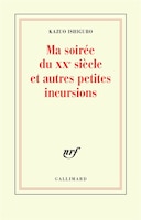 Ma Soirée Du Xxe Siècle Et Autres Petites Incursions