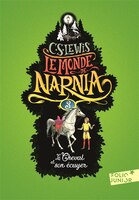 Le monde de Narnia tome 3 : le cheval et son écuyer édition 2017