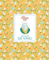LÉONARD DE VINCI LES GRANDES VIES
