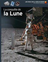 LA CONQUÈTE DE LA LUNE LES YEUX DE LA DÉCOUVERTE