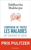 L'empereur de toutes les maladies: Une biographie du cancer