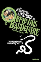 Les désastreuses aventures des orphelins Baudelaire tome 2 Le laboratoire aux serpents