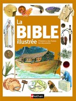 BIBLE ILLUSTREE -LA -NC: L'histoire, les textes, les documents