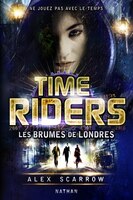 Time Riders tome 6 les brumes de Londres