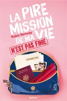 La Pire Mission De Ma Vie N'est Pas Finie!
